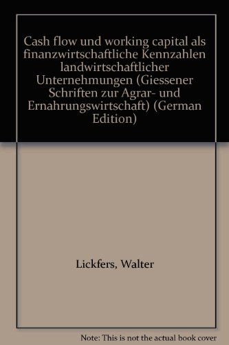 Cash flow und working capital als finanzwirtschaftliche Kennzahlen landwirtschaftlicher Unternehmungen