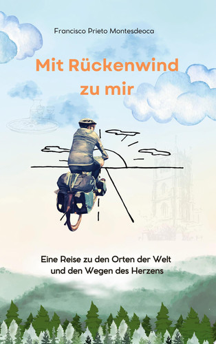 Mit Rückenwind zu mir Eine Reise zu den Orten der Welt und den Wegen des Herzens