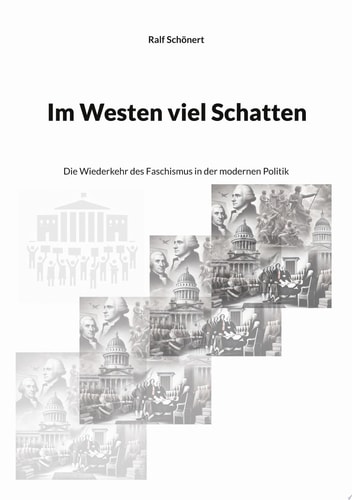 Im Westen viel Schatten Die Wiederkehr des Faschismus in der modernen Politik