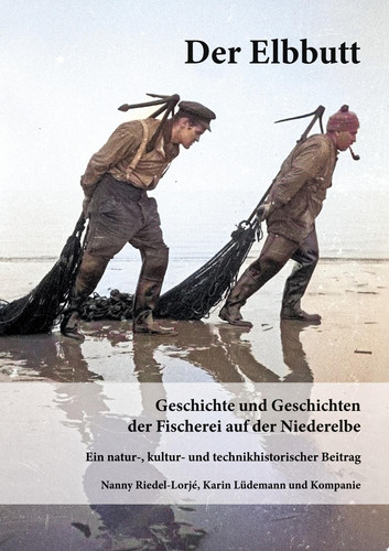 Der Elbbutt Geschichte und Geschichten der Fischerei der Niederelbe