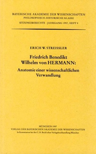 Friedrich Benedikt Wilhelm von Hermann Anatomie einer wissenschaftlichen Verwandlung ; vorgetragen am 13. Dezember 1996