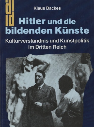 Hitler und die bildenden Künste: Kulturverständnis und Kunstpolitik im Dritten Reich (DuMont Dokumente) (German Edition)
