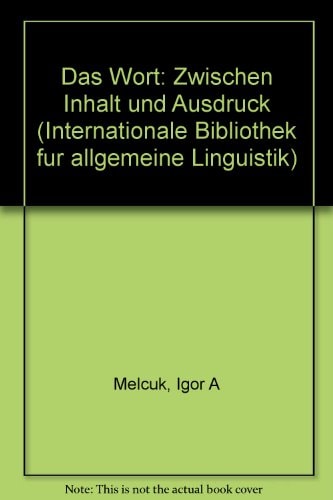 I.A. Mel'čuk zwischen Inhalt und Ausdruck. Das Wort