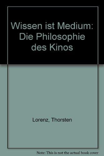 Wissen ist Medium die Philosophie des Kinos