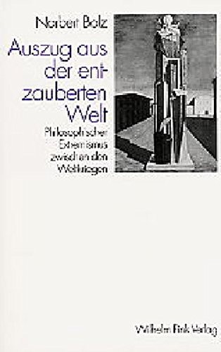 Auszug aus der entzauberten welt / philosophischer extremismus zwischen den Weltkregen