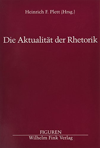 Die Aktualität Der Rhetorik (Figuren) (German Edition)