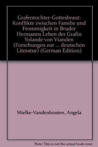 Grafentochter-Gottesbraut Konflikte zwischen Familie und Frömmigkeit in Bruder Hermanns Leben der Gräfin Yolande von Vianden