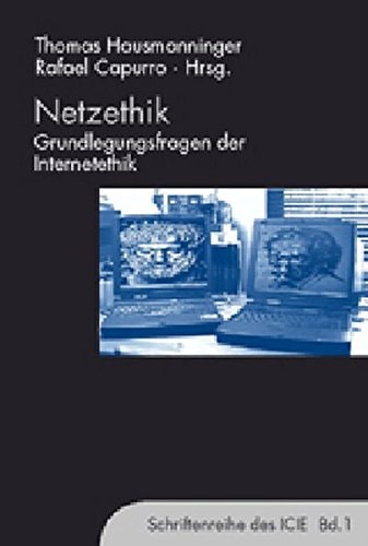Netzethik. Grundlegungsfragen der Internetethik.