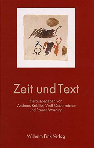 Zeit und Text: Philosophische, kulturanthropologische, literarhistorische und linguistische Beiträge