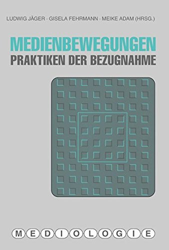 Medienbewegungen Praktiken der Bezugnahme