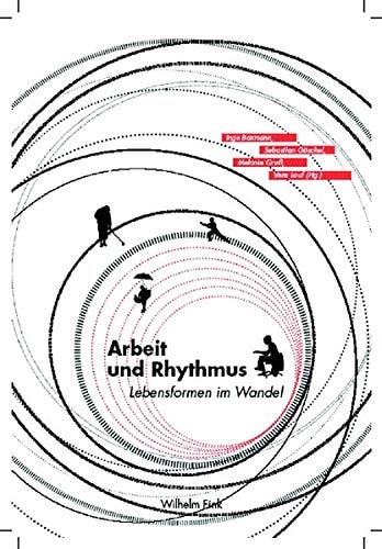 Arbeit und Rhythmus Lebensformen im Wandel