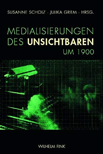 Medialisierungen des Unsichtbaren um 1900