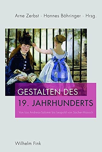 Gestalten des 19. Jahrhunderts von Lou Andreas-Salomé bis Leopold von Sacher-Masoch