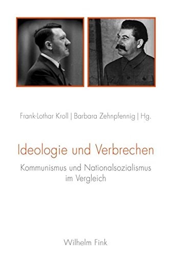 Ideologie und Verbrechen Kommunismus und Nationalsozialismus im Vergleich