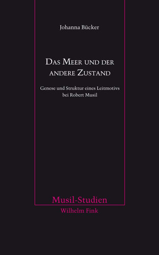 Das Meer und der andere Zustand Genese und Struktur eines Leitmotivs bei Robert Musil