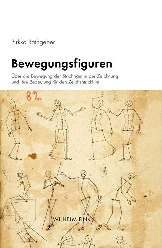 Bewegungsfiguren über die Bewegung der Strichfigur in der Zeichnung und ihre Bedeutung für den Zeichentrickfilm