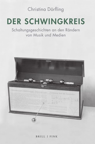 Der Schwingkreis Schaltungsgeschichten an den Rändern von Musik und Medien