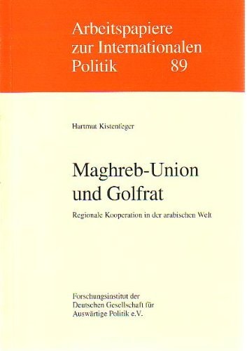Maghreb-Union und Golfrat regionale Kooperation in der arabischen Welt