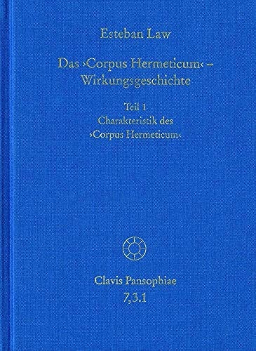 Das Corpus Hermeticum deutsch Übersetzung, Darstellung und Kommentierung in drei Teilen
