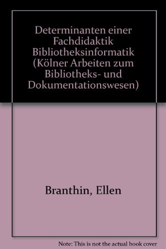 Determinanten einer Fachdidaktik Bibliotheksinformatik (Kölner Arbeiten zum Bibliotheks- und Dokumentationswesen) (German Edition)