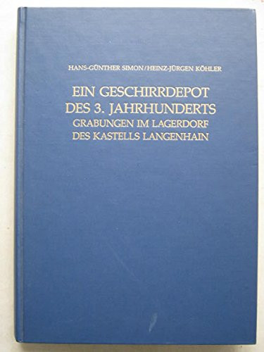 Ein Geschirrdepot des 3. Jahrhunderts: Grabungen im Lagerdorf des Kastells Langenhain (Materialien zur römisch-germanischen Keramik) (German Edition)