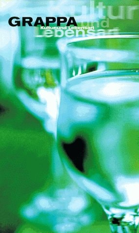 Grappa Kultur und Lebensart