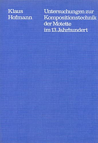 "Untersuchungen zur Kompositionstechnik der Motette im 13.Jahrhundert. Tübinger Beiträge zur Musikwi