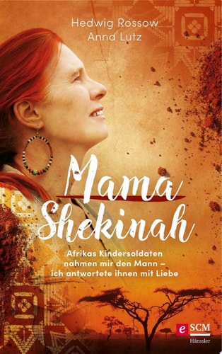 Mama Shekinah Afrikas Kindersoldaten nahmen mir den Mann – ich antwortete ihnen mit Liebe