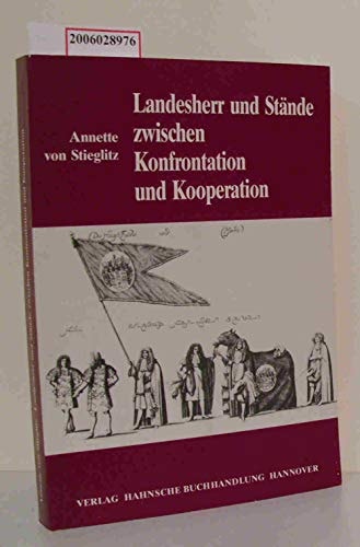 Landesherr und Stände zwischen Konfrontation und Kooperation: Die Innenpolitik Herzog Johann Friedrichs im Fürstentum Calenberg 1665-1679 ... Niedersachsen und Bremen) (German Edition)