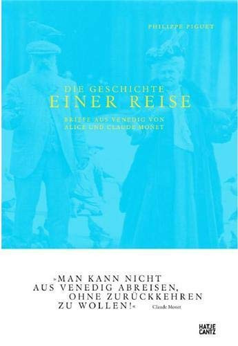 Die Geschichte einer Reise Briefe aus Venedig von Alice und Claude Monet