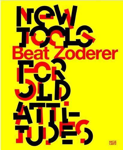 Beat Zoderer New Tools for Old Attitudes ; [anlässlich Der Ausstellung..., Haus Konstruktiv, Zürich, 29. August - 26. Oktober 2008]