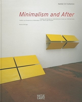 Minimalism and After: Tradition und Tendenzen Minimalistischer Kunst Von 1950 Bis Heute : Neuerwerbungen Für Die Sammlung 2000 Bis 2010