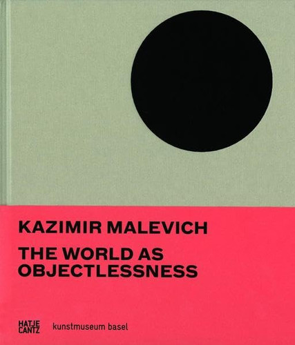 Kazimir Malevich The World as Objectlessness