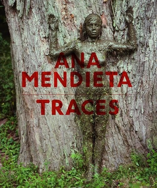 Ana Mendieta - Traces