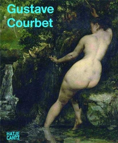 Gustave Courbet Exhibition, Riehen/Basel, Fondation Beyeler, September 7, 2014 - January 8, 2015: Catalogue