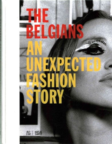 The Belgians An Unexpected Fashion Story