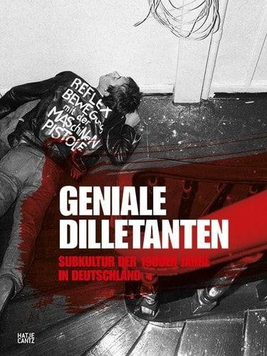 Brilliant Dilletantes: Subculture in Germany in the 1980s