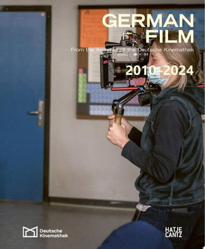 German Film. Volume 12: 2010-2024 From the Archives of the Deutsche Kinemathek