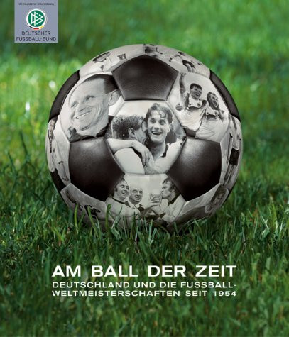 am_ball_der_zeit-deutschland_und_die_fussball-weltmeisterschaften_seit_1954