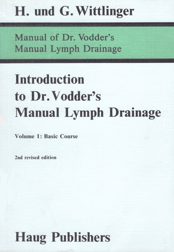 Introduction to Dr. Vodder's Manual Lymphdrainage Basic course / by Günther and Hildegard Wittlinger