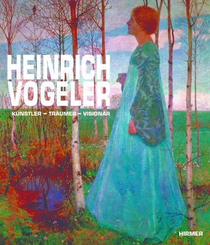 Heinrich Vogeler Künstler, Träumer, Visionär
