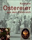 Kostbare Ostereier aus dem Zarenreich aus der Sammlung Adulf Peter Goop, Vaduz