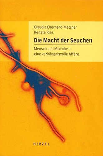 Die Macht der Seuchen. Mensch und Mikrobe - eine verhängnisvolle Affäre.