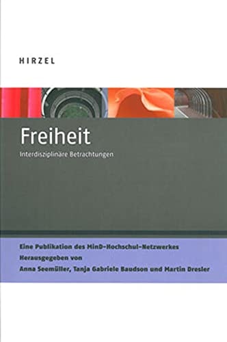 Freiheit interdisziplinäre Betrachtungen ; eine Publikation des MinD-Hochschul-Netzwerkes