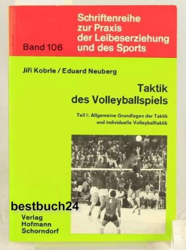 Taktik des Volleyballspiels eine Anleitung für Trainer, Lehrer, Übungsleiter, Betreuer und Spieler