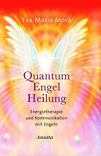 Quantum-Engel-Heilung Energietherapie und Kommunikation mit Engelkräften