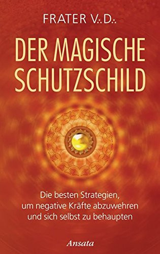 Der magische Schutzschild die besten Strategien, um negative Kräfte abzuwehren und sich selbst zu behaupten