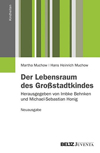 Der Lebensraum des Großstadtkindes. Neuausgabe Herausgegeben von Imbke Behnken und Michael-Sebastian Honig