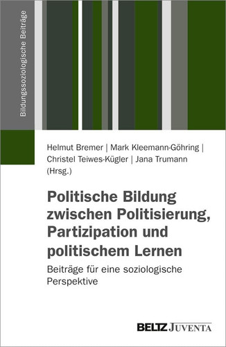 Politische Bildung zwischen Politisierung, Partizipation und politischem Lernen Beiträge für eine soziologische Perspektive