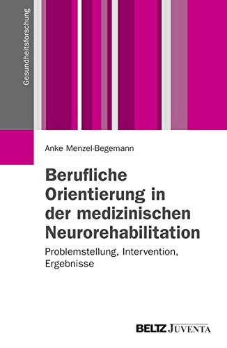Berufliche Orientierung in der medizinischen Neurorehabilitation Problemstellung, Intervention, Ergebnisse